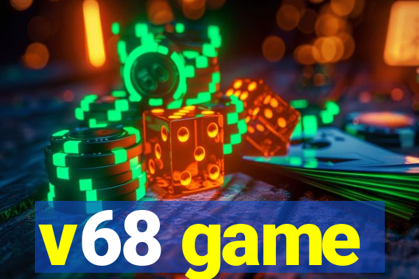 v68 game