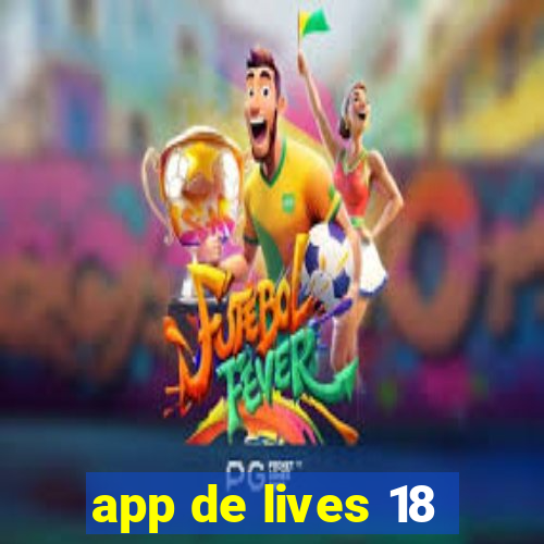 app de lives 18