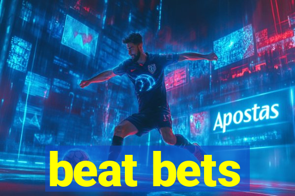 beat bets