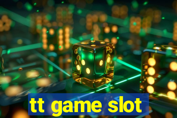 tt game slot