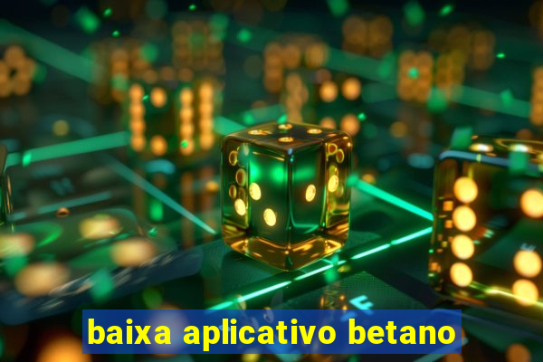 baixa aplicativo betano