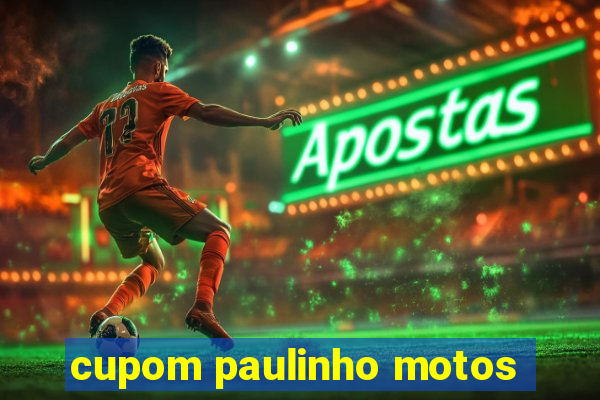 cupom paulinho motos