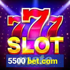 5500 bet.com