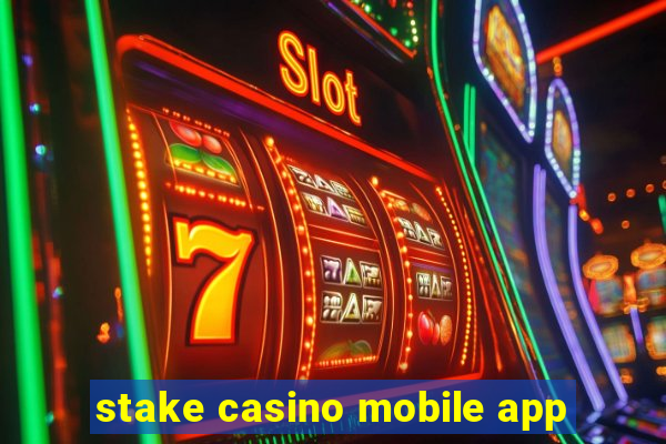 stake casino mobile app