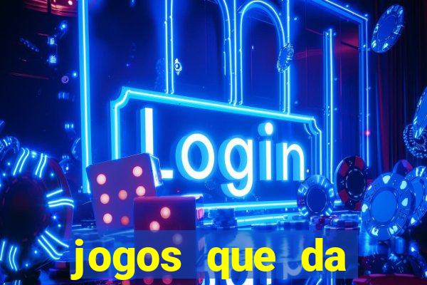 jogos que da dinheiro sem depositar