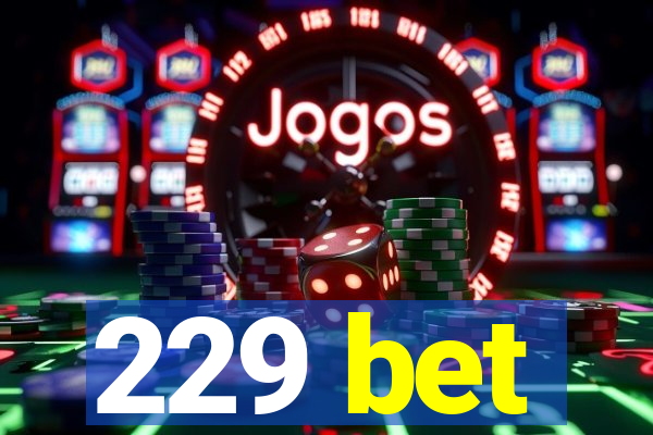 229 bet