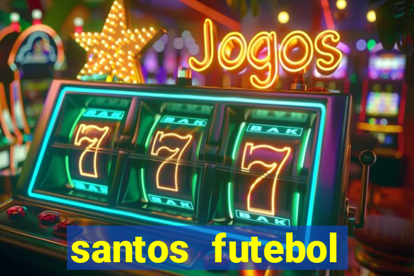 santos futebol clube peneiras