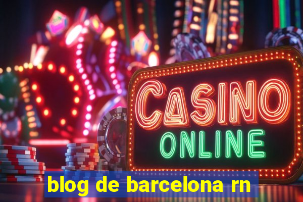 blog de barcelona rn