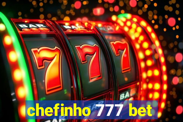 chefinho 777 bet