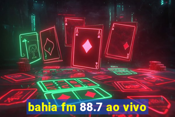 bahia fm 88.7 ao vivo