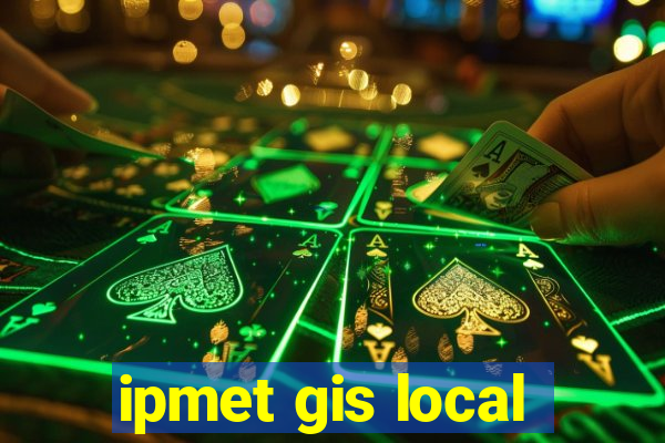 ipmet gis local