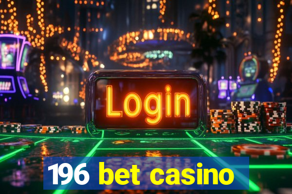 196 bet casino