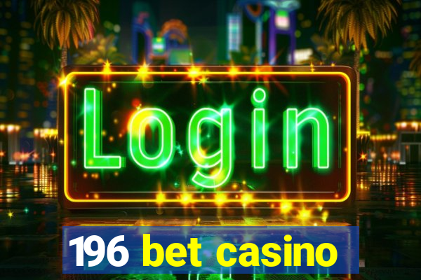 196 bet casino