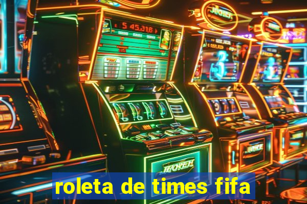 roleta de times fifa