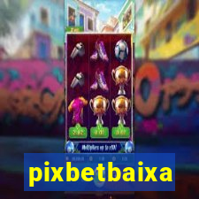 pixbetbaixa