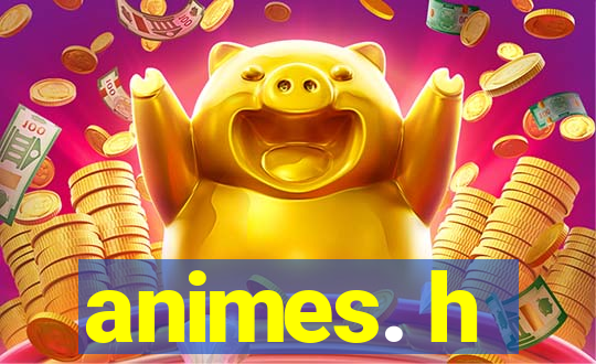 animes. h