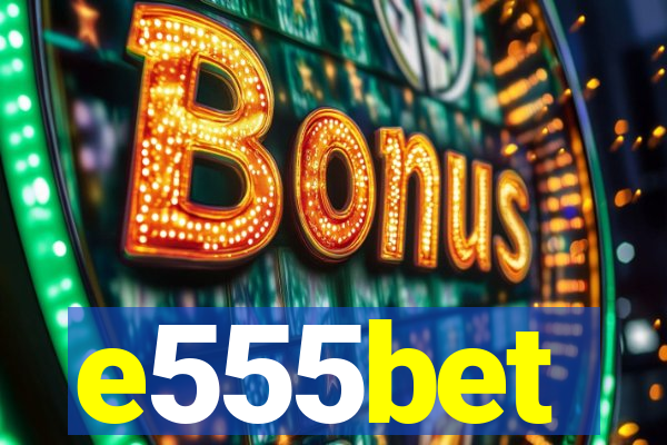 e555bet