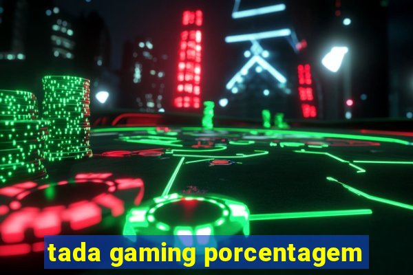 tada gaming porcentagem