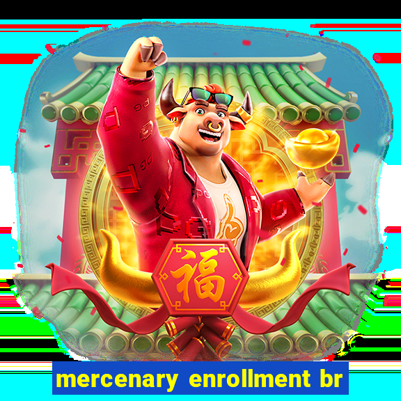 mercenary enrollment br