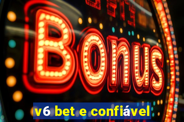 v6 bet e confiável