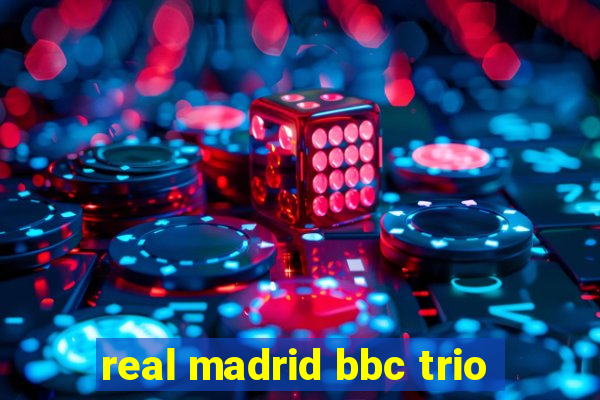 real madrid bbc trio