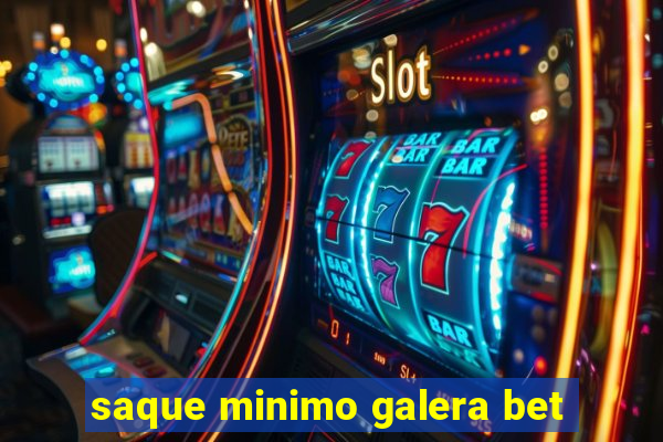 saque minimo galera bet