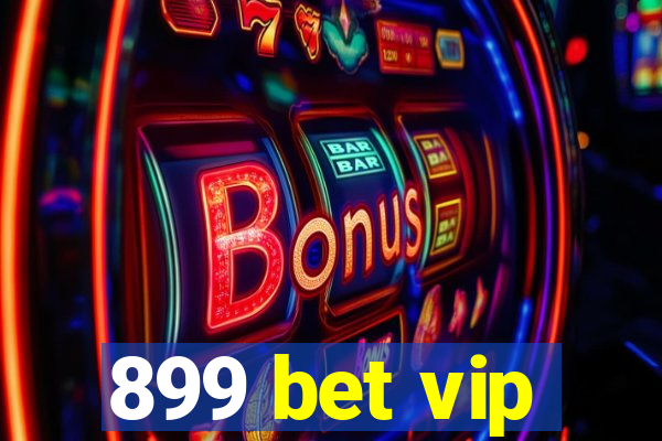 899 bet vip