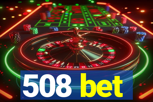 508 bet