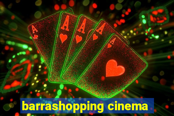 barrashopping cinema