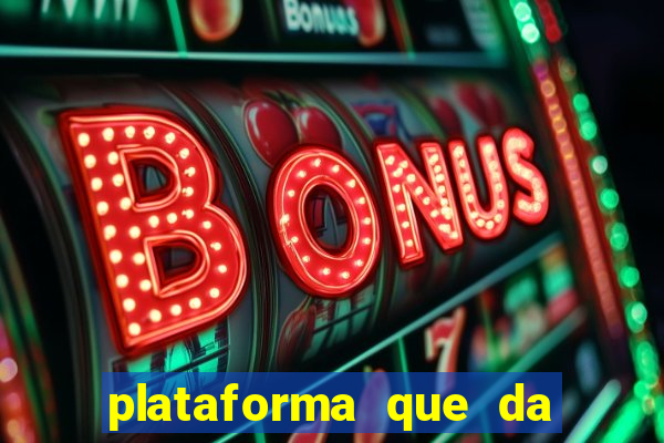 plataforma que da 10 reais de bonus