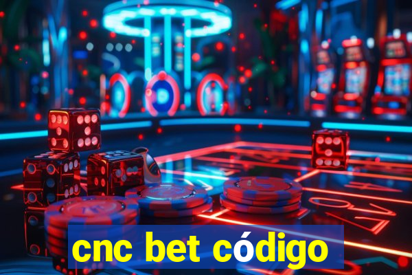 cnc bet código