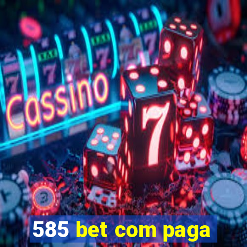 585 bet com paga