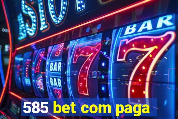 585 bet com paga