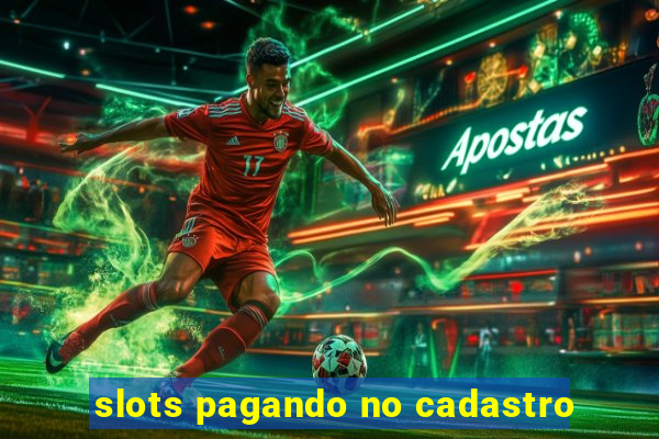 slots pagando no cadastro