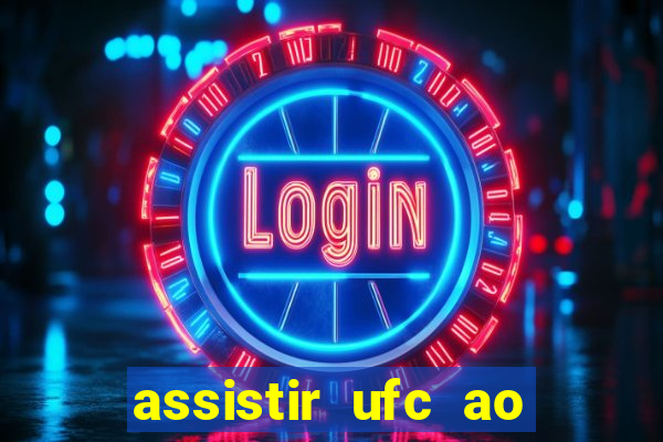 assistir ufc ao vivo futemax