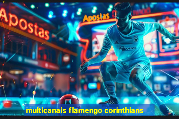 multicanais flamengo corinthians