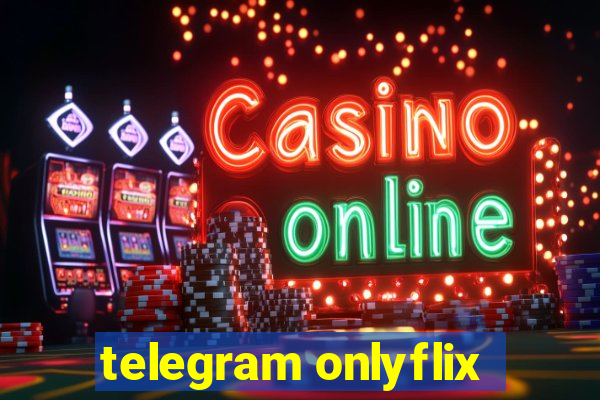 telegram onlyflix