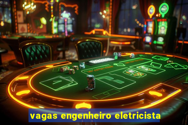 vagas engenheiro eletricista