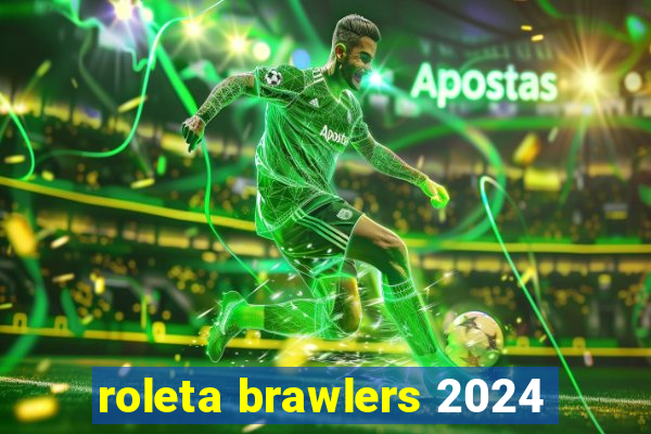 roleta brawlers 2024