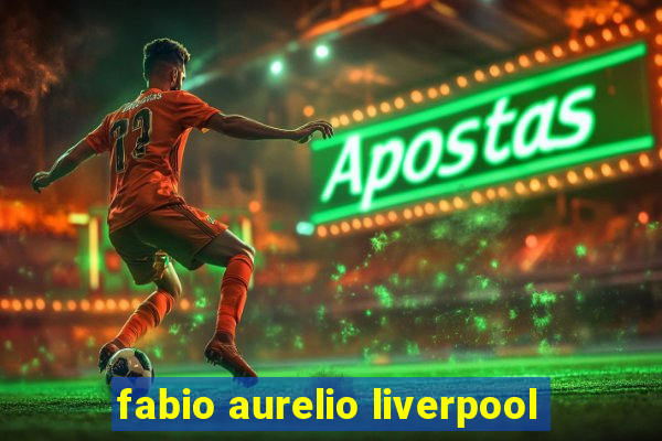 fabio aurelio liverpool