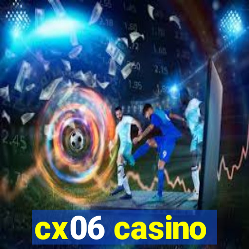 cx06 casino