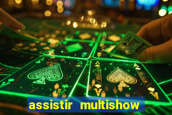 assistir multishow online gratis