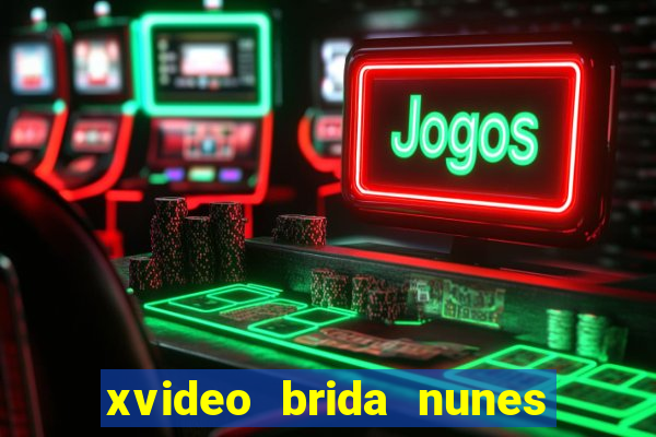 xvideo brida nunes e kid