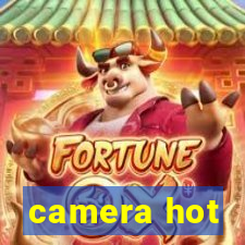 camera hot