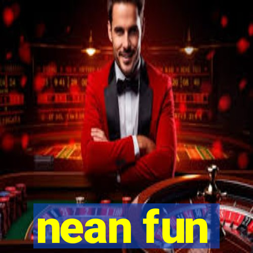 nean fun