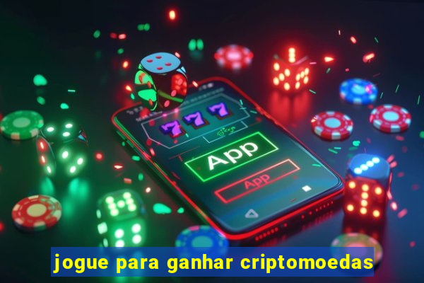 jogue para ganhar criptomoedas