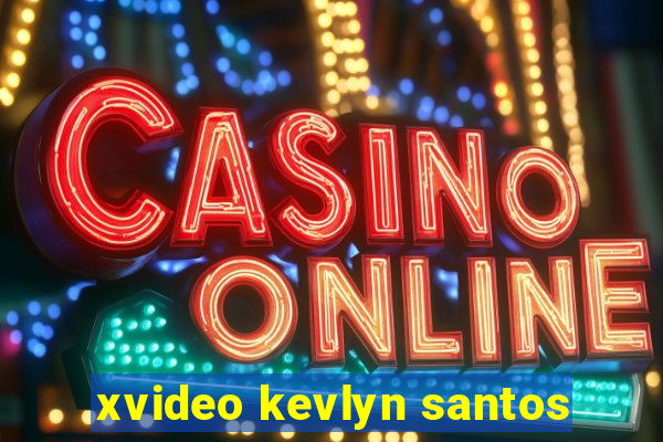 xvideo kevlyn santos