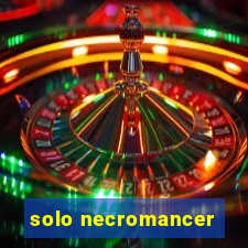 solo necromancer