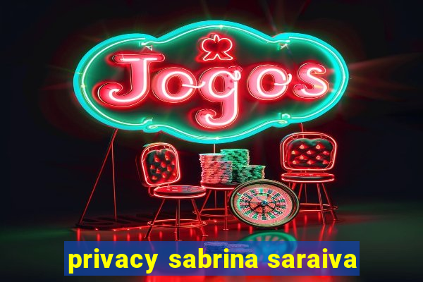 privacy sabrina saraiva