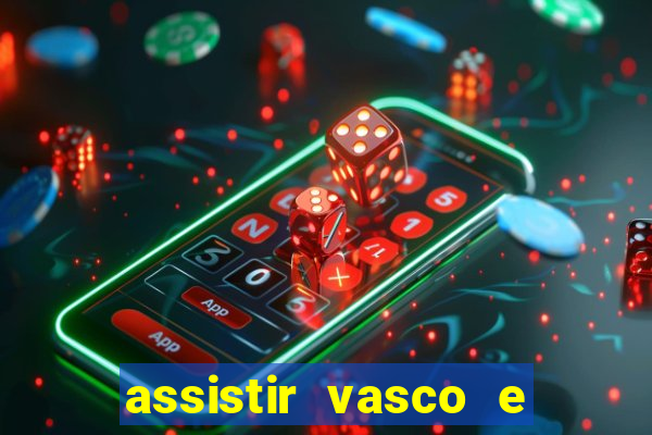 assistir vasco e internacional futemax